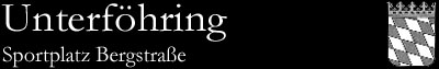 Sportplatz Bergstra&szlig;e, Unterf&ouml;hring (Bayern)